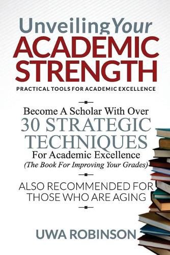 Cover image for Unveiling Your ACADEMIC STRENGTH: Practical Tools for Academic Excellence