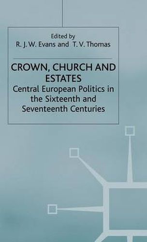 Cover image for Crown, Church and Estates: Central European Politics in the Sixteenth and Seventeenth Centuries