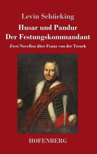 Cover image for Husar und Pandur / Der Festungskommandant: Zwei Novellen uber Franz von der Trenck