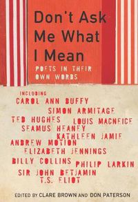 Cover image for Don't Ask Me What I Mean: Poets In Their Own Words
