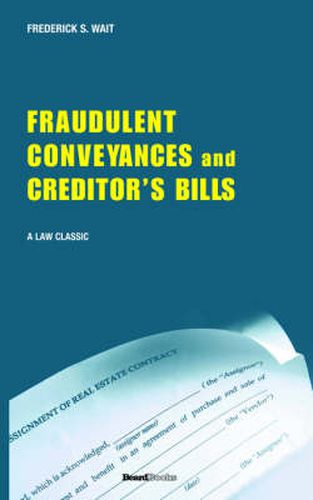 Cover image for A Treatise on Fraudulent Conveyances and Creditors' Bills: With a Discussion of Void and Voidable Acts