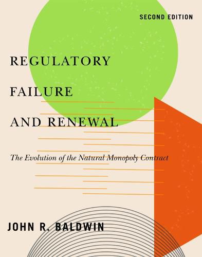 Cover image for Regulatory Failure and Renewal: The Evolution of the Natural Monopoly Contract, Second Edition