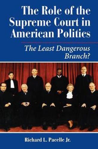 Cover image for The Role Of The Supreme Court In American Politics: The Least Dangerous Branch?