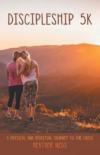 Cover image for Discipleship 5K: A Physical and Spiritual Journey to the Cross