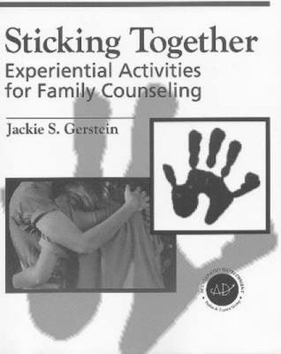 Cover image for Sticking Together: Experiential Activities For Family Counselling