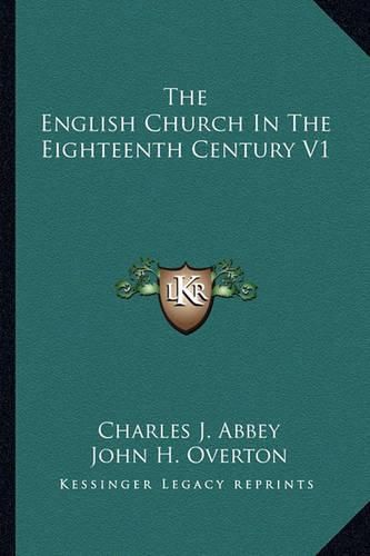 Cover image for The English Church in the Eighteenth Century V1