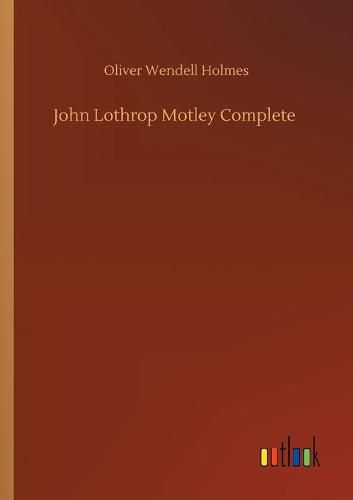 Cover image for John Lothrop Motley Complete