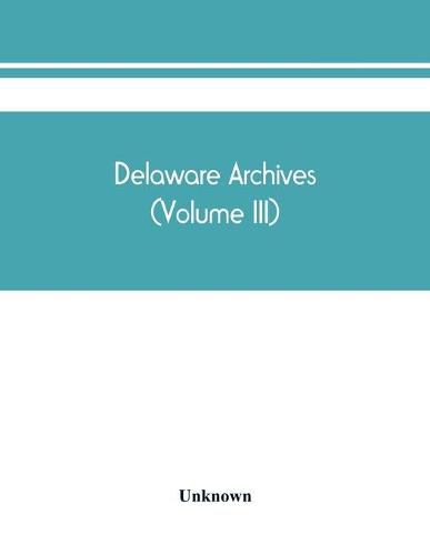 Cover image for Delaware archives (Volume III)