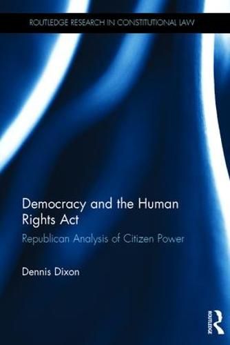 Cover image for Democracy and the Human Rights Act: Republican Analysis of Citizen Power