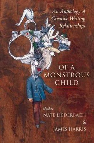 Cover image for Of a Monstrous Child: An Anthology of Creative Writing Relationships