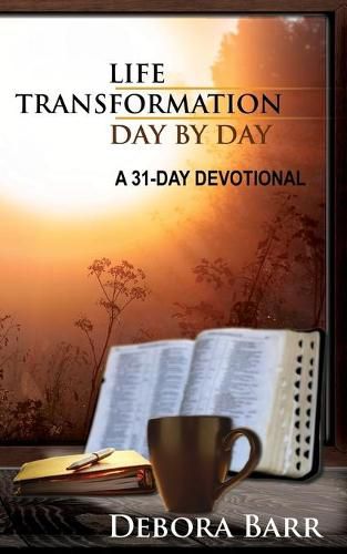 Cover image for Life Transformation Day by Day: A 31-Day Devotional