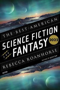 Cover image for The Best American Science Fiction And Fantasy 2022