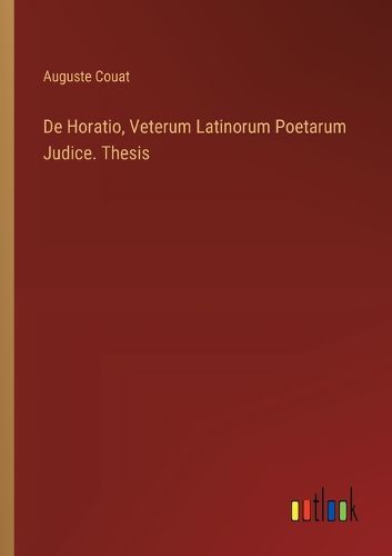 De Horatio, Veterum Latinorum Poetarum Judice. Thesis