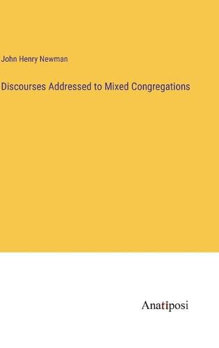 Cover image for Discourses Addressed to Mixed Congregations