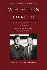 Cover image for The Complete Works of W.H. Auden: Libretti and Other Dramatic Writings, 1939-1973