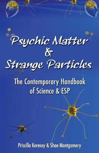 Cover image for Psychic Matter & Strange Particles: The Contemporary Handbook of Science & ESP