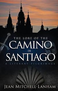 Cover image for The Lore of the Camino de Santiago: A Literary Pilgrimage