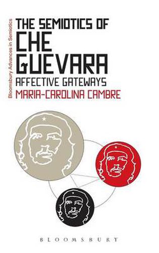 Cover image for The Semiotics of Che Guevara: Affective Gateways