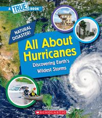 Cover image for All about Hurricanes (a True Book: Natural Disasters) (Library Edition)