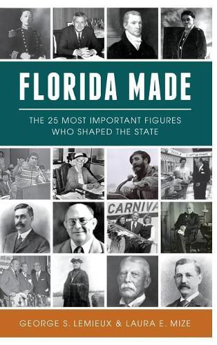 Cover image for Florida Made: The 25 Most Important Figures Who Shaped the State