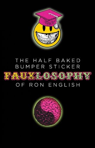 Cover image for The Half-Baked Bumper Sticker Fauxlosophy of Ron English