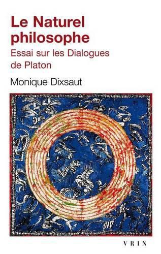 Cover image for Le Naturel Philosophe: Essai Sur Les Dialogues de Platon