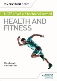 Cover image for My Revision Notes: NCFE Level 1/2 Technical Award in Health and Fitness