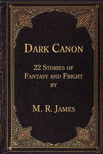 Dark Canon: 22 Stories of Fantasy and Fright by M. R. James