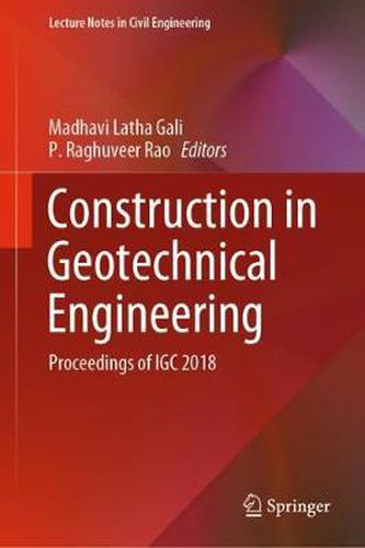 Construction in Geotechnical Engineering: Proceedings of IGC 2018