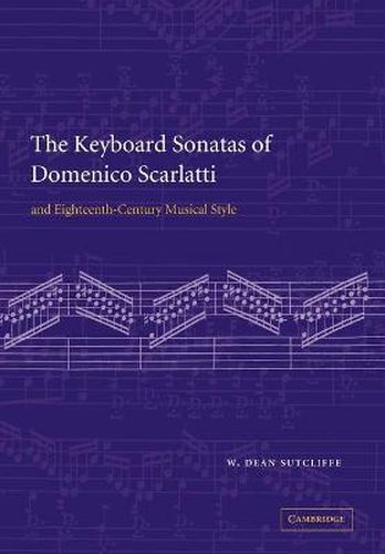 Cover image for The Keyboard Sonatas of Domenico Scarlatti and Eighteenth-Century Musical Style