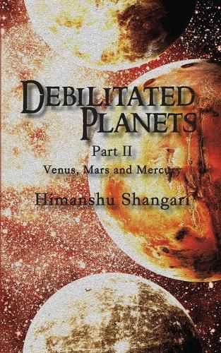 Cover image for Debilitated Planets - Part II: Venus, Mars and Mercury