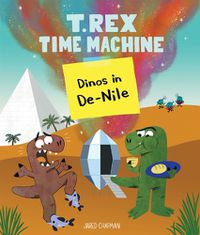 Cover image for T. Rex Time Machine: Dinos in De-Nile
