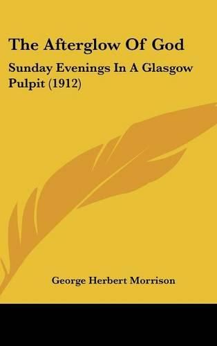 Cover image for The Afterglow of God: Sunday Evenings in a Glasgow Pulpit (1912)