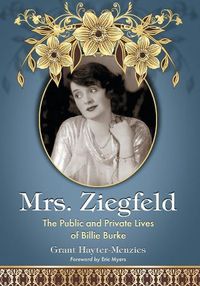 Cover image for Mrs. Ziegfeld: The Public and Private Lives of Billie Burke