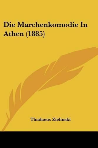 Cover image for Die Marchenkomodie in Athen (1885)