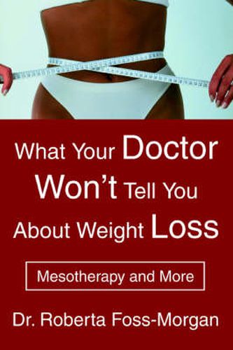 Cover image for What Your Doctor Won't Tell You About Weight Loss: Mesotherapy and More