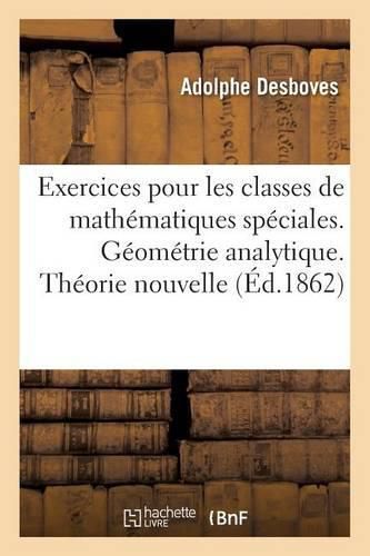 Cover image for Exercices Pour Les Classes de Mathematiques Speciales. Geometrie Analytique. Theorie Nouvelle
