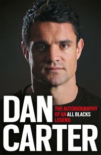 Cover image for Dan Carter: The Autobiography of an All Blacks Legend