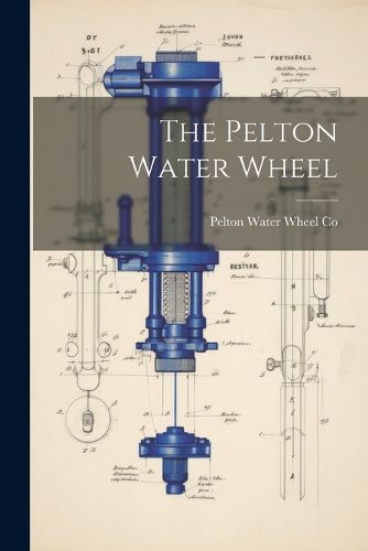 Cover image for The Pelton Water Wheel