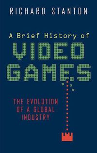 Cover image for A Brief History of Video Games