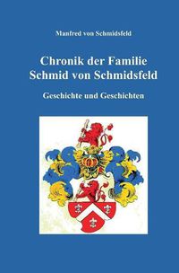 Cover image for Chronik der Familie Schmid von Schmidsfeld