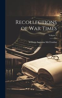 Cover image for Recollections of war Times; Volume 2