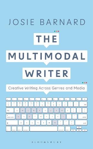 Cover image for The Multimodal Writer: Creative Writing Across Genres and Media