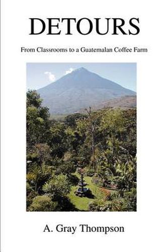 Cover image for Detours: From Classrooms to a Guatemalan Coffee Farm