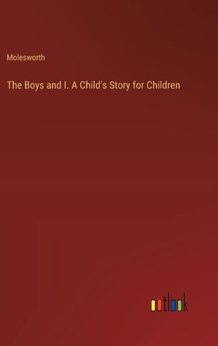 Cover image for The Boys and I. A Child's Story for Children