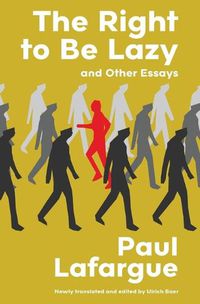 Cover image for The Right to Be Lazy and Other Essays (Warbler Classics Annotated Edition)