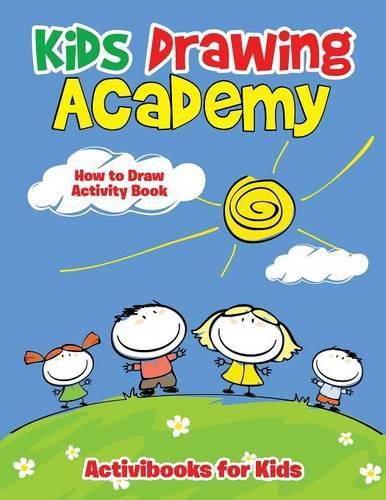 Kids Drawing Academy: How to Draw Activity Book