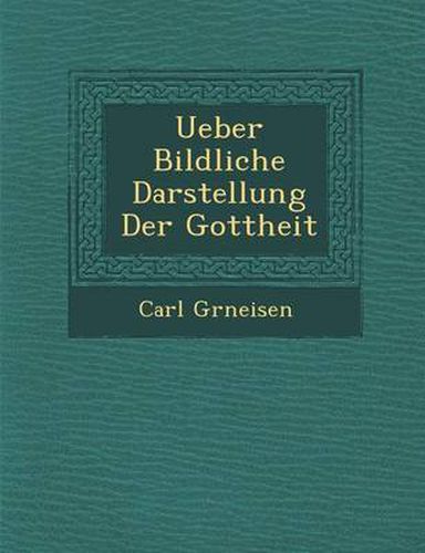 Cover image for Ueber Bildliche Darstellung Der Gottheit