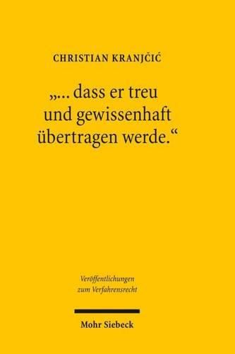 Cover image for ... dass er treu und gewissenhaft ubertragen werde.: Zum Dolmetschen im Strafverfahren