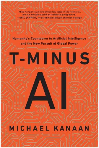 T-Minus AI: Humanity's Countdown to Artificial Intelligence and the New Pursuit of Global Power